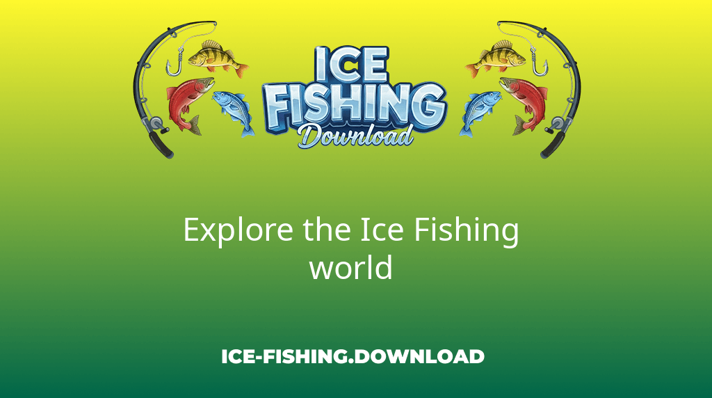 Ice Fishing Download Explore The Ice Fishing World Ice Fishing Download Explore The Ice Fishing World