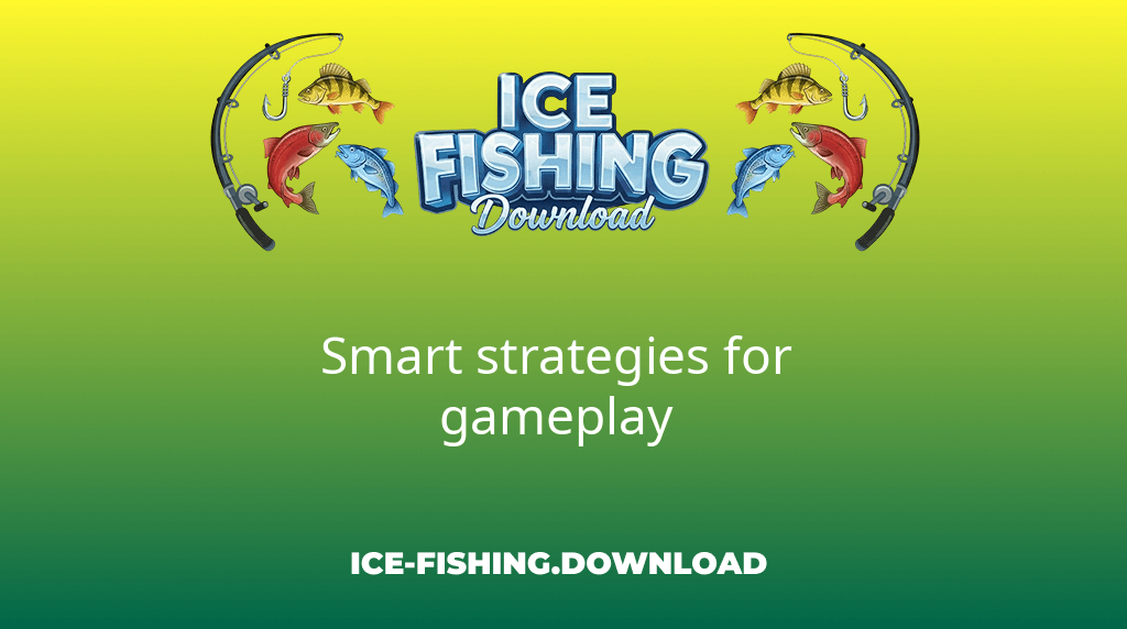 Ice Fishing Download Smart Strategies For Gameplay Ice Fishing Download Smart Strategies For Gameplay
