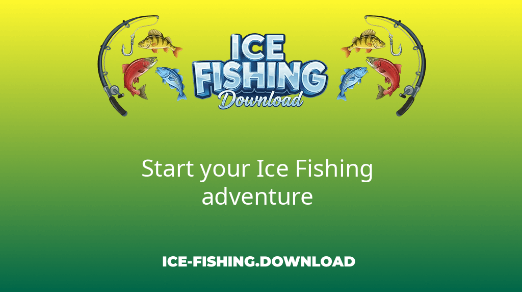 Ice Fishing Download Start Your Ice Fishing Adventure Ice Fishing Download Start Your Ice Fishing Adventure